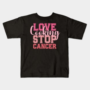 LOVE Cooking STOP CANCER Cooking Chef Kitchen Cook Kids T-Shirt